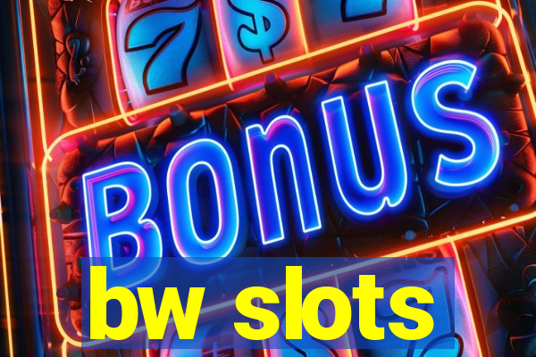 bw slots