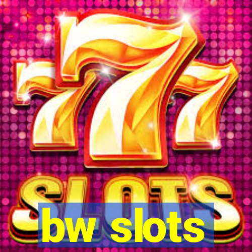 bw slots