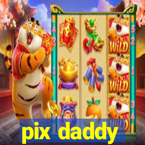 pix daddy