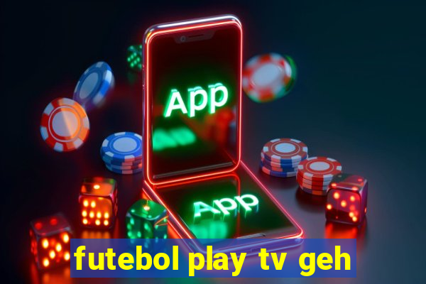 futebol play tv geh