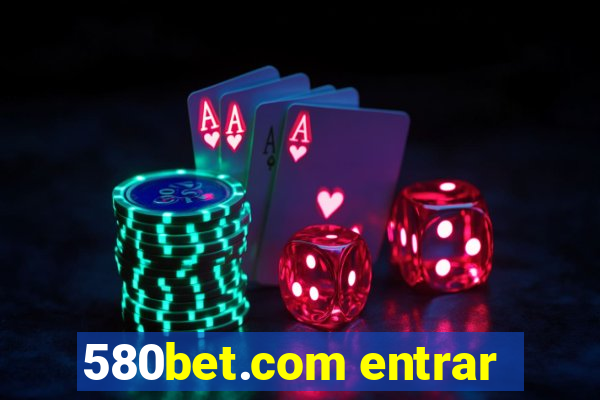 580bet.com entrar