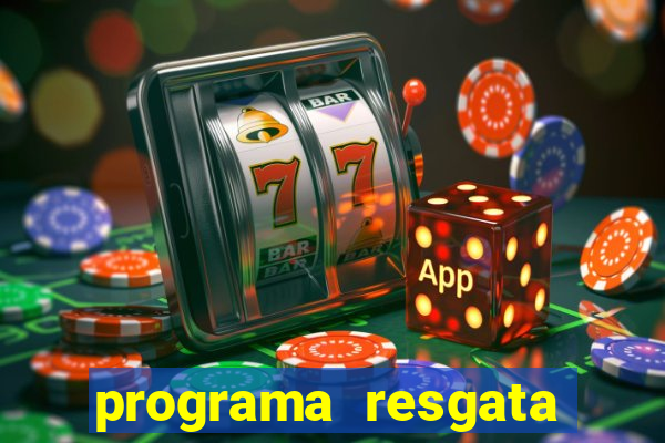 programa resgata brasil é confiável