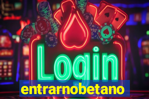entrarnobetano