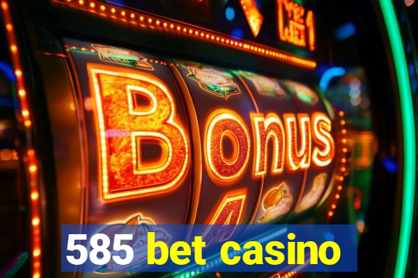 585 bet casino