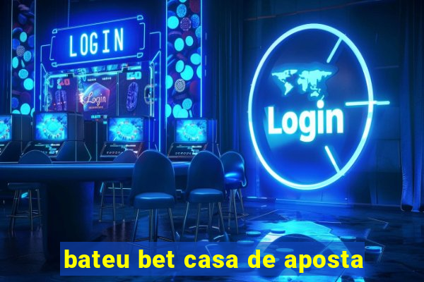 bateu bet casa de aposta