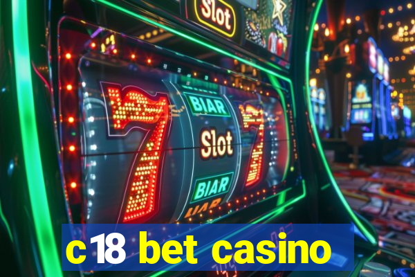 c18 bet casino