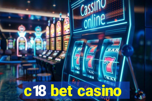 c18 bet casino