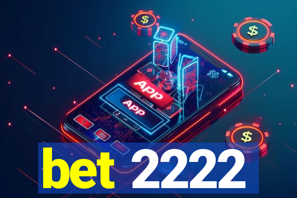 bet 2222