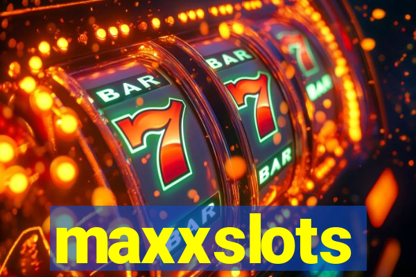 maxxslots