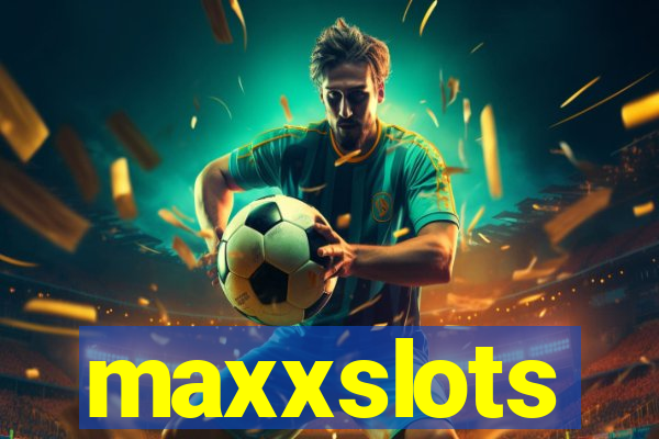 maxxslots
