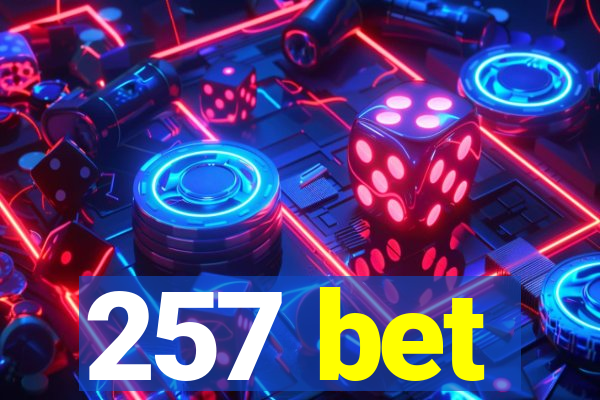 257 bet