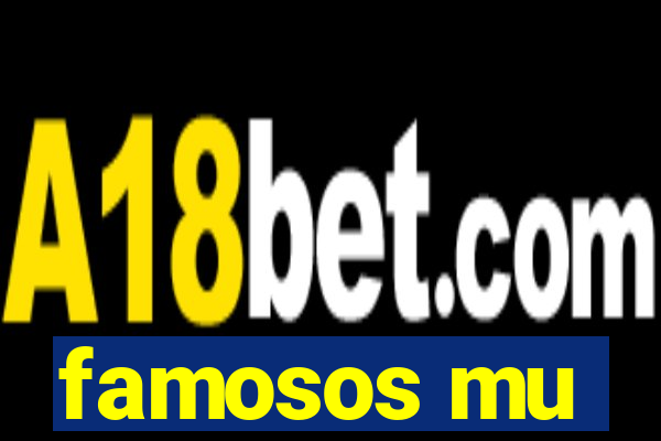 famosos mu