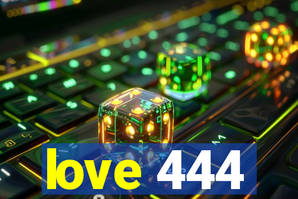 love 444