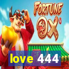 love 444