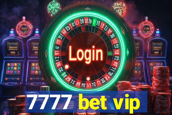 7777 bet vip