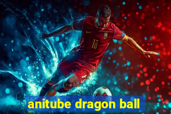 anitube dragon ball