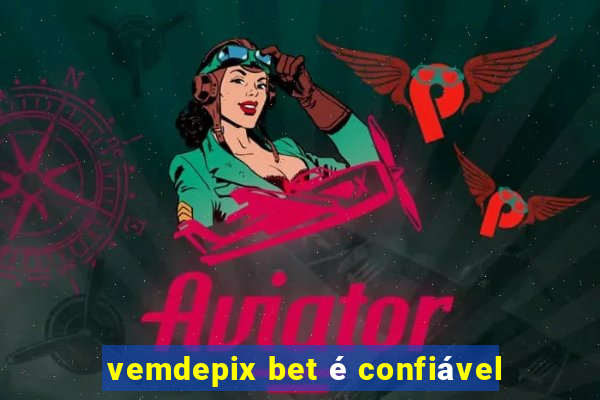 vemdepix bet é confiável