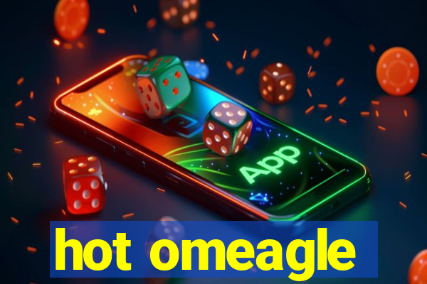 hot omeagle