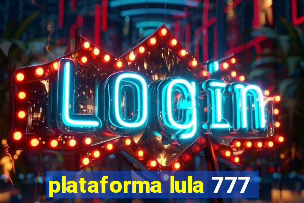 plataforma lula 777
