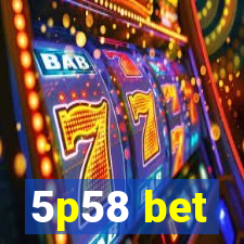 5p58 bet