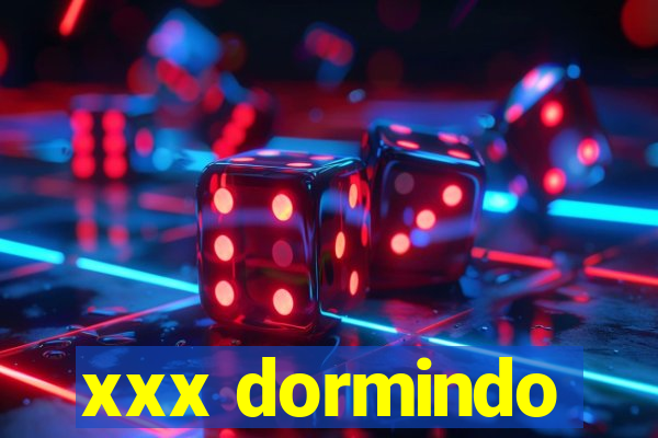 xxx dormindo