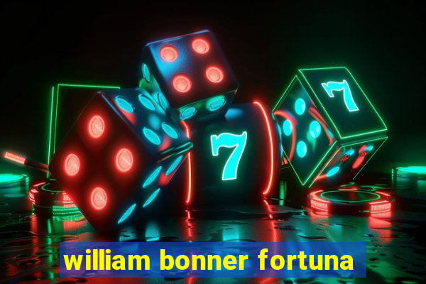 william bonner fortuna
