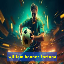 william bonner fortuna