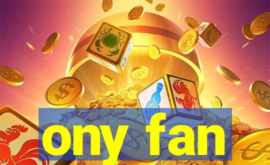 ony fan