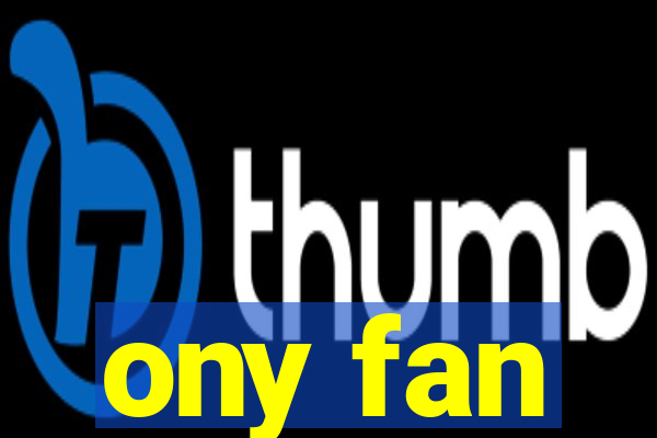 ony fan