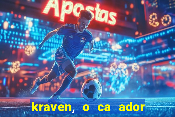 kraven, o ca ador filme completo dublado download