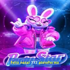 feliz natal 777 plataforma