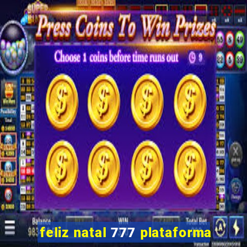 feliz natal 777 plataforma