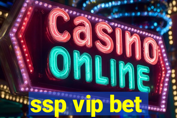 ssp vip bet