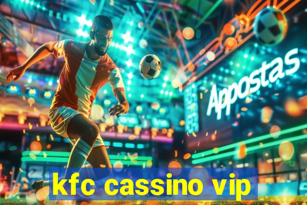 kfc cassino vip