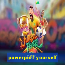 powerpuff yourself