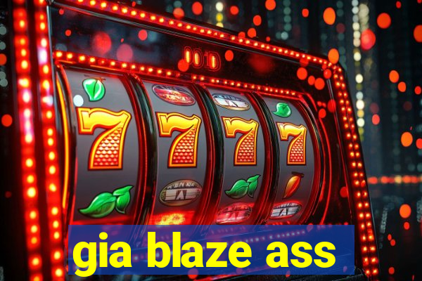 gia blaze ass