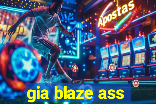 gia blaze ass