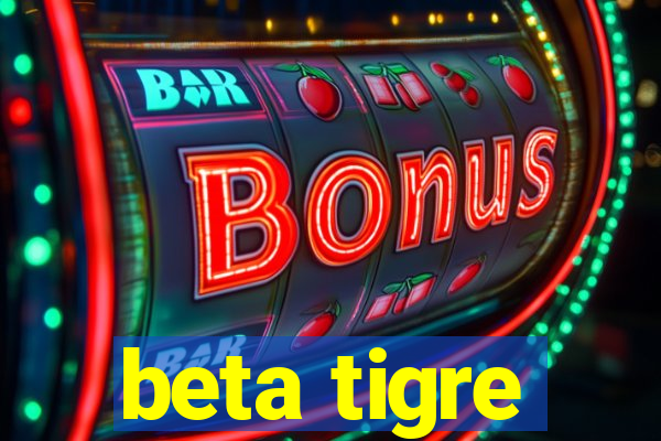 beta tigre