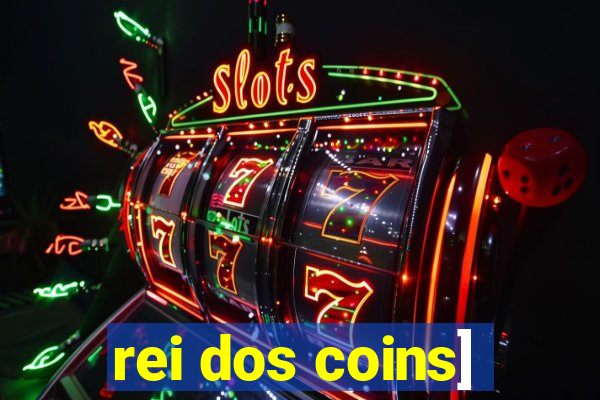 rei dos coins]