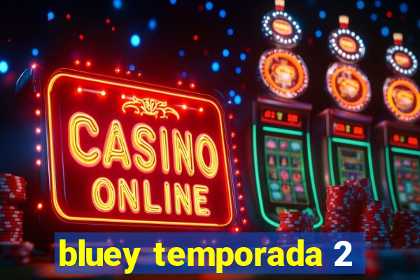 bluey temporada 2