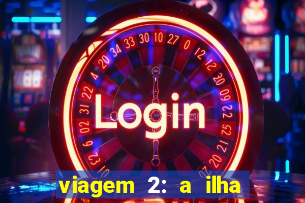 viagem 2: a ilha misteriosa filme completo dublado superflix