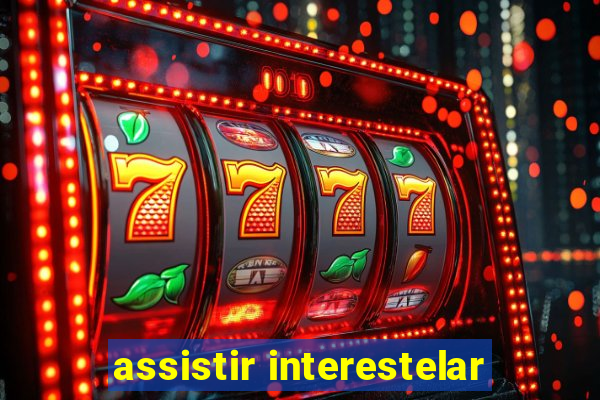 assistir interestelar