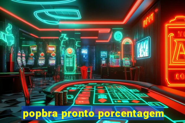 popbra pronto porcentagem