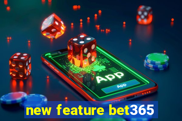new feature bet365