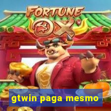gtwin paga mesmo