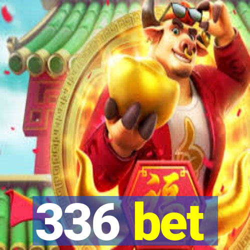336 bet
