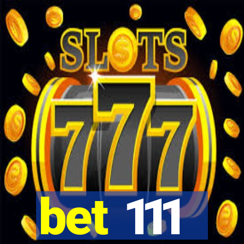 bet 111