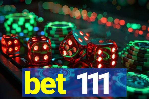 bet 111