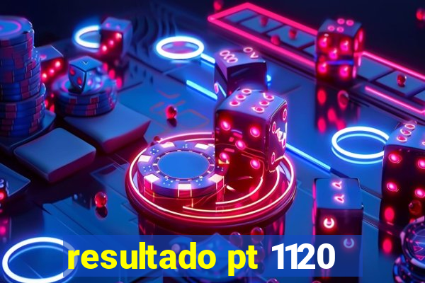 resultado pt 1120