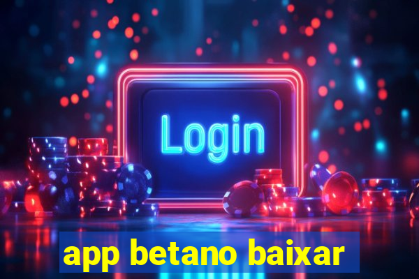 app betano baixar